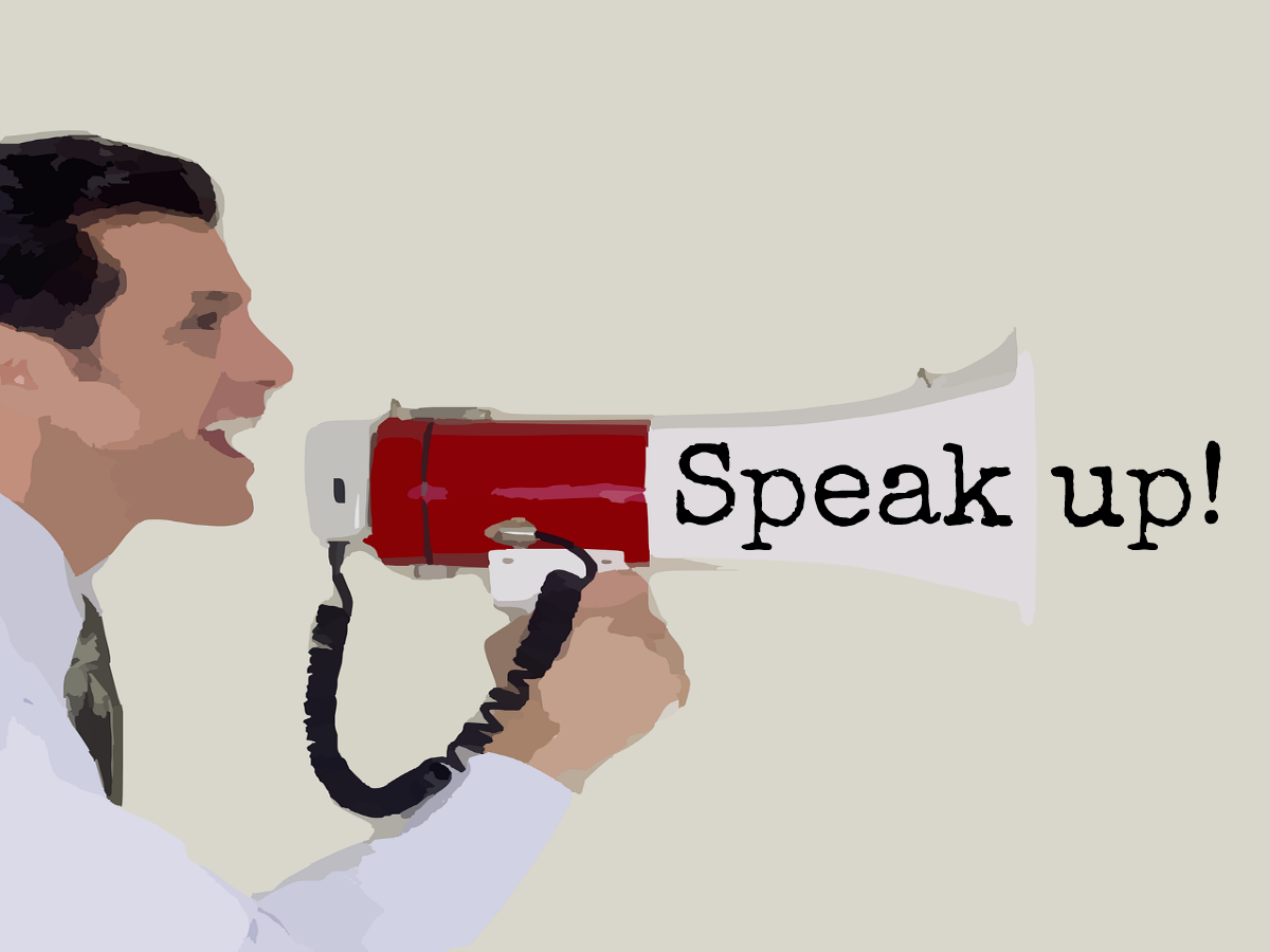 Speak up. To speak up about.